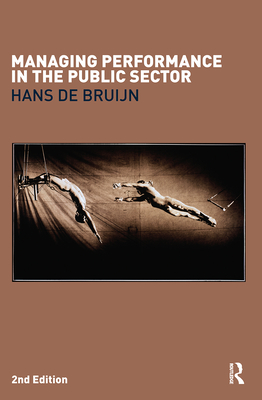 Managing Performance in the Public Sector - de Bruijn, Hans