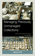 Managing Previously Unmanaged Collections: A Practical Guide for Museums