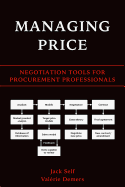 Managing Price: Negotiation Tools for Procurement Professionals - DeMers, Valerie, and Self, Jack