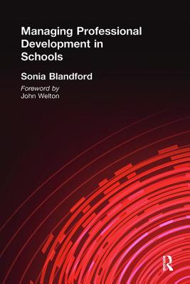 Managing Professional Development in Schools - Blandford, Sonia