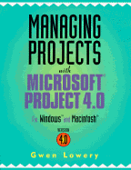 Managing Projects with Microsoft Project 4 0 for Windows and Macintosh