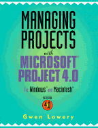 Managing Projects with Microsoft Project 4 0 for Windows and Macintosh - Lowery, Gwen