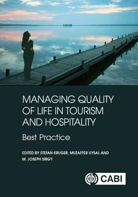 Managing Quality of Life in Tourism and Hospitality - Uysal, Muzaffer (Editor), and Sirgy, M. Joseph (Editor), and Kruger, Stefan, Professor (Editor)