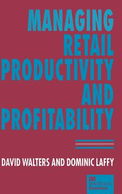 Managing Retail Productivity and Profitability - Laffy, Dominic, and Walters, David