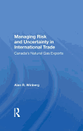 Managing Risk and Uncertainty in International Trade: Canada's Natural Gas Exports