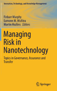 Managing Risk in Nanotechnology: Topics in Governance, Assurance and Transfer