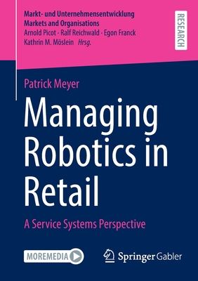 Managing Robotics in Retail: A Service Systems Perspective - Meyer, Patrick
