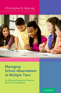 Managing School Absenteeism at Multiple Tiers: An Evidence-Based and Practical Guide for Professionals