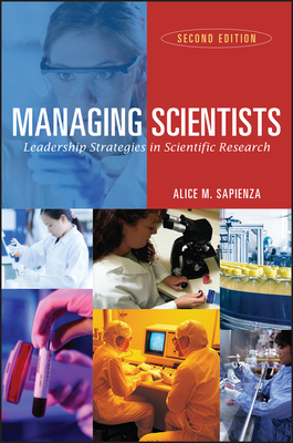 Managing Scientists: Leadership Strategies in Scientific Research - Sapienza, Alice M