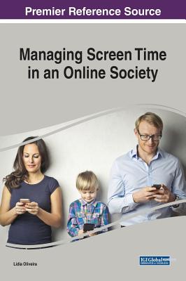 Managing Screen Time in an Online Society - Oliveira, Ldia (Editor)