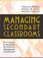 Managing Secondary Classrooms: Principles and Strategies for Effective Management and Instruction - Williams, Patricia, and Alley, Robert D, and Williams