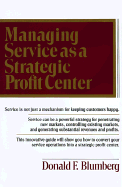 Managing Service as a Strategic Profit Center - Blumberg, Donald F