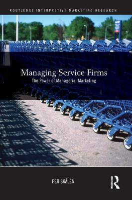 Managing Service Firms: The Power of Managerial Marketing - Skln, Per