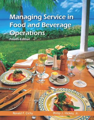 Managing Service in Food and Beverage Operations with Answer Sheet (Ahlei) - Cichy, Ronald F, and Hickey, Philip J, and American Hotel & Lodging Association