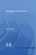 Managing Social Research: A Practical Guide