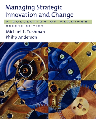 Managing Strategic Innovation and Change: A Collection of Readings - Tushman, Michael L (Editor), and Anderson, Philip (Editor)