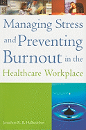 Managing Stress and Preventing Burnout in the Healthcare Workplace