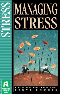 Managing Stress - Shores, Steve, and Garrett, Ginger
