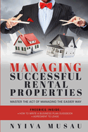 Managing Successful Rental Properties: Master the Act of Managing the Easier Way
