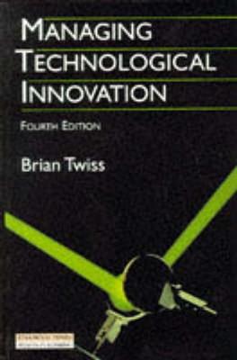 Managing Technological Innovation - Twiss, Brian C