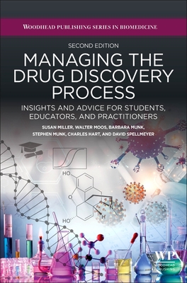 Managing the Drug Discovery Process: Insights and Advice for Students, Educators, and Practitioners - Miller, Susan, and Moos, Walter, and Munk, Barbara
