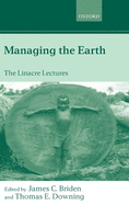 Managing the Earth: The Linacre Lectures 2001