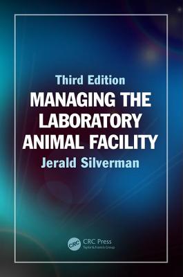 Managing the Laboratory Animal Facility - Silverman, Jerald