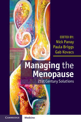 Managing the Menopause: 21st Century Solutions - Panay, Nick (Editor), and Briggs, Paula (Editor), and Kovacs, Gab (Editor)