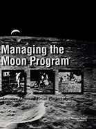 Managing the Moon Program: Lessons Learned From Apollo. Monograph in Aerospace History, No. 14, 1999.