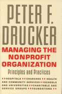 Managing the Non-Profit Organization: Practices and Principles - Drucker, Peter F