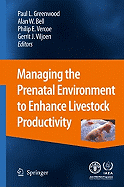 Managing the Prenatal Environment to Enhance Livestock Productivity