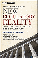 Managing to the New Regulatory Reality: Doing Business Under the Dodd-Frank Act