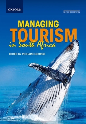 Managing tourism in South Africa - George, Richard (Editor), and Barben, Tanya, and Chivaka, Richard