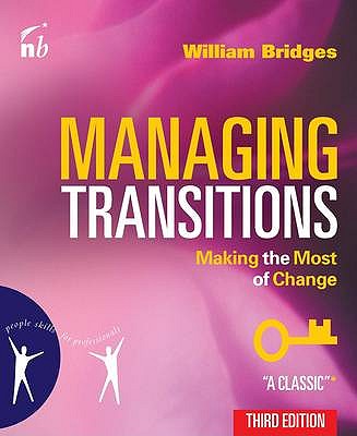 Managing Transitions: Making the Most of Change - Bridges, William, and Bridges, Susan