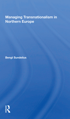 Managing Transnationalism in Northern Europe - Sundelius, Bengt