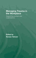 Managing Trauma in the Workplace: Supporting Workers and Organisations