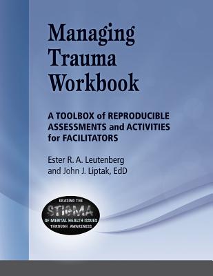 Managing Trauma Workbook - Leutenberg, Ester R A, and Liptak, John