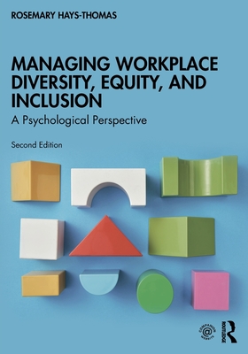 Managing Workplace Diversity, Equity, and Inclusion: A Psychological Perspective - Hays-Thomas, Rosemary