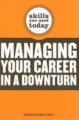 Managing Your Career in a Downturn - Harvard Business Press (Creator)