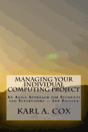 Managing Your Individual Computing Project 2nd Edition: An Agile Approach for Students and Supervisors