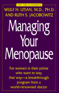 Managing Your Menopause - Utian, Wulf H, M.D., and Jacobowitz, Ruth S