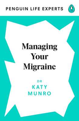Managing Your Migraine - Munro, Katy, Dr.
