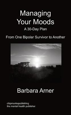 Managing Your Moods: A 30-Day Plan - Arner, Barbara