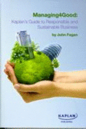 Managing4Good: Kaplan's Guide to Responsible and Sustainable Business