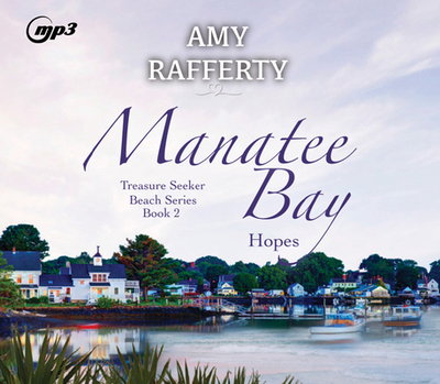 Manatee Bay: Hopes Volume 2 - Rafferty, Amy, and Richardson, Ann (Narrator)