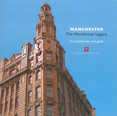 Manchester: The Warehouse Legacy: An Introduction and Guide - Taylor, Simon, and Cooper, Malcolm, and Barnwell, P S