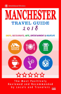 Manchester Travel Guide 2018: Shops, Restaurants, Arts, Entertainment and Nightlife in Manchester, England (City Travel Guide 2018)