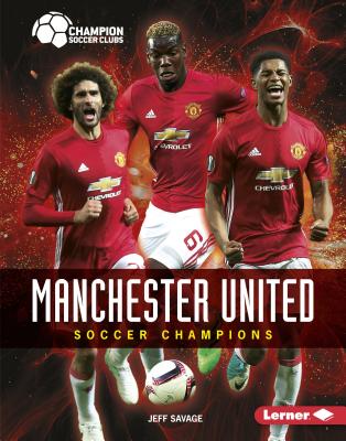 Manchester United: Soccer Champions - Savage, Jeff