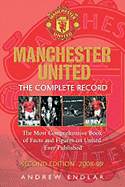 Manchester United: The Complete Record: The Most Comprehensive Book of Facts, Figures and Statistics on Manchester United Ever Published