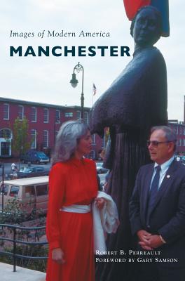 Manchester - Perreault, Robert B, and Samson, Foreword Gary (Foreword by)